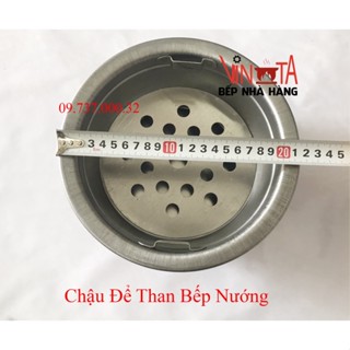 Bát than, bầu để than, xô đựng than, chậu chứa than bếp nướng than hoa, phên, vỉ, khay, đĩa đỡ than