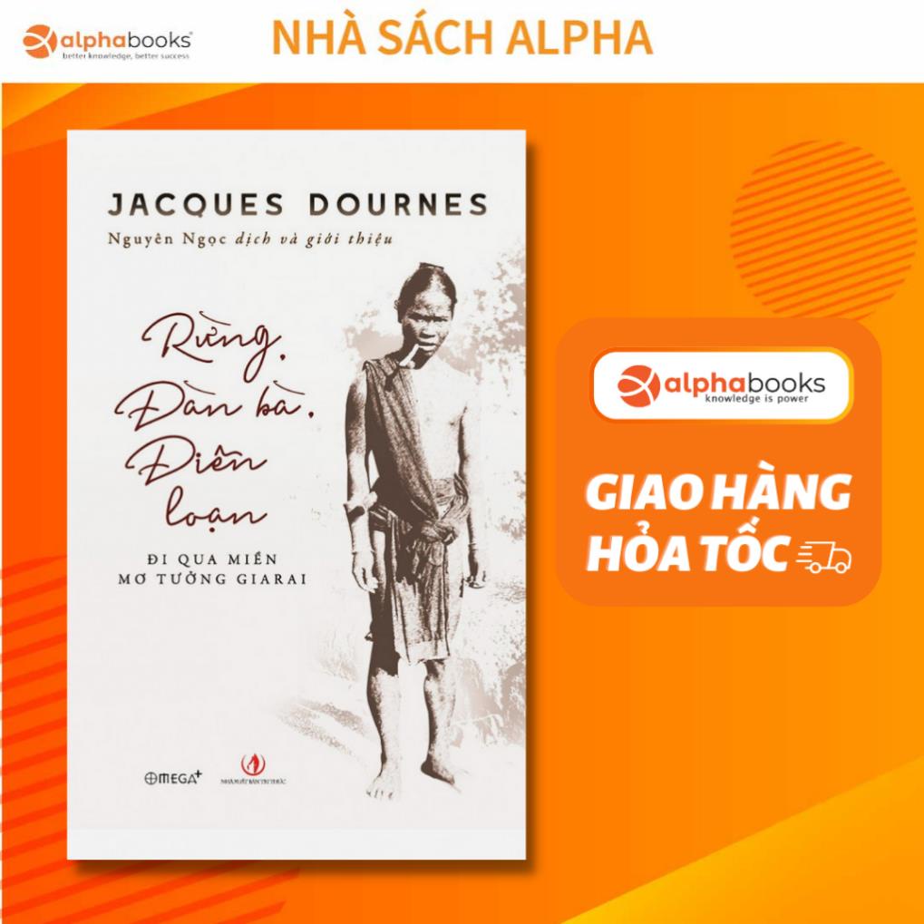 Sách - Rừng, Đàn Bà, Điên Loạn - Jacques Dournes - Omega Plus