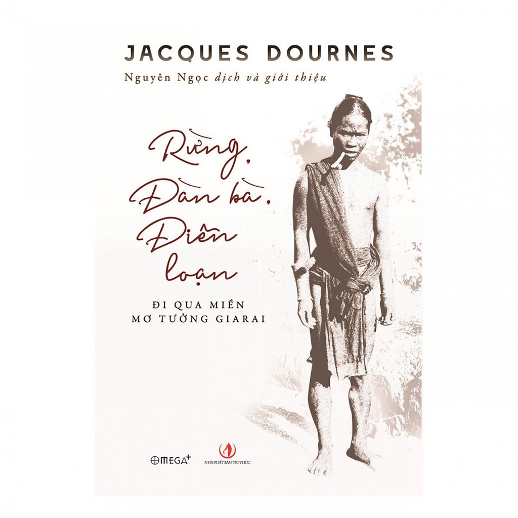 Sách - Rừng, Đàn Bà, Điên Loạn - Jacques Dournes - Omega Plus