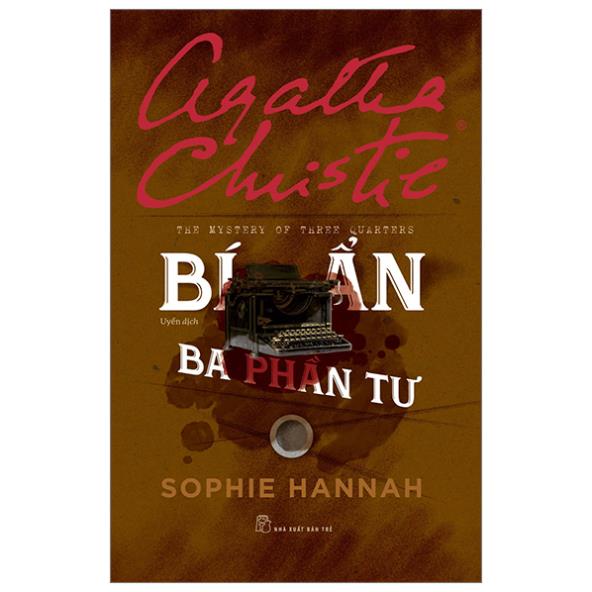 Sách - Bí Ẩn Ba Phần Tư - Sophie Hannah, Agatha Christie - NXB Trẻ