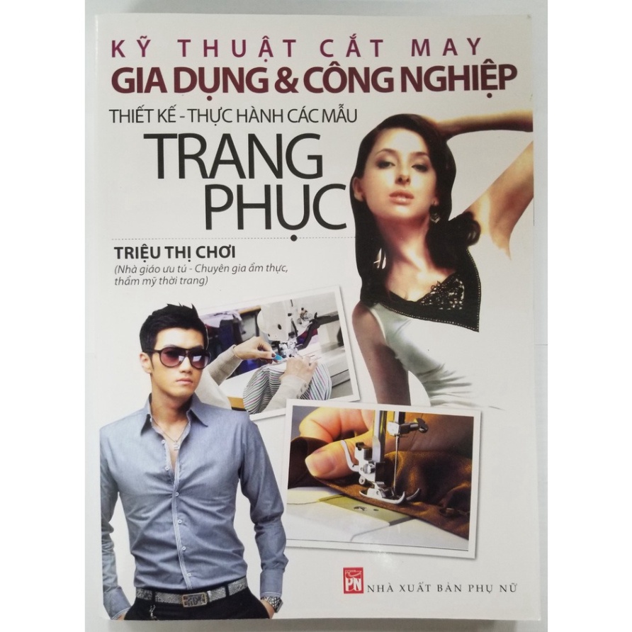 Sách - Kỹ Thuật Cắt May Gia Dụng & Công Nghiệp - Thiết Kế Thực Hành Các Mẫu Trang Phục