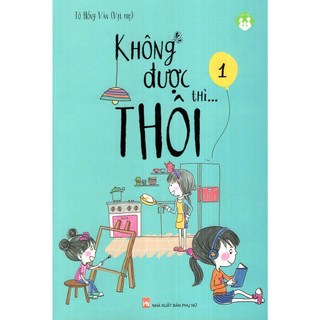 Sách - Không Được Thì Thôi - Tập 1 (PN)
