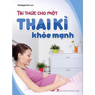 Sách - Tri Thức Cho Một Thai Kì Khỏe Mạnh (ML)