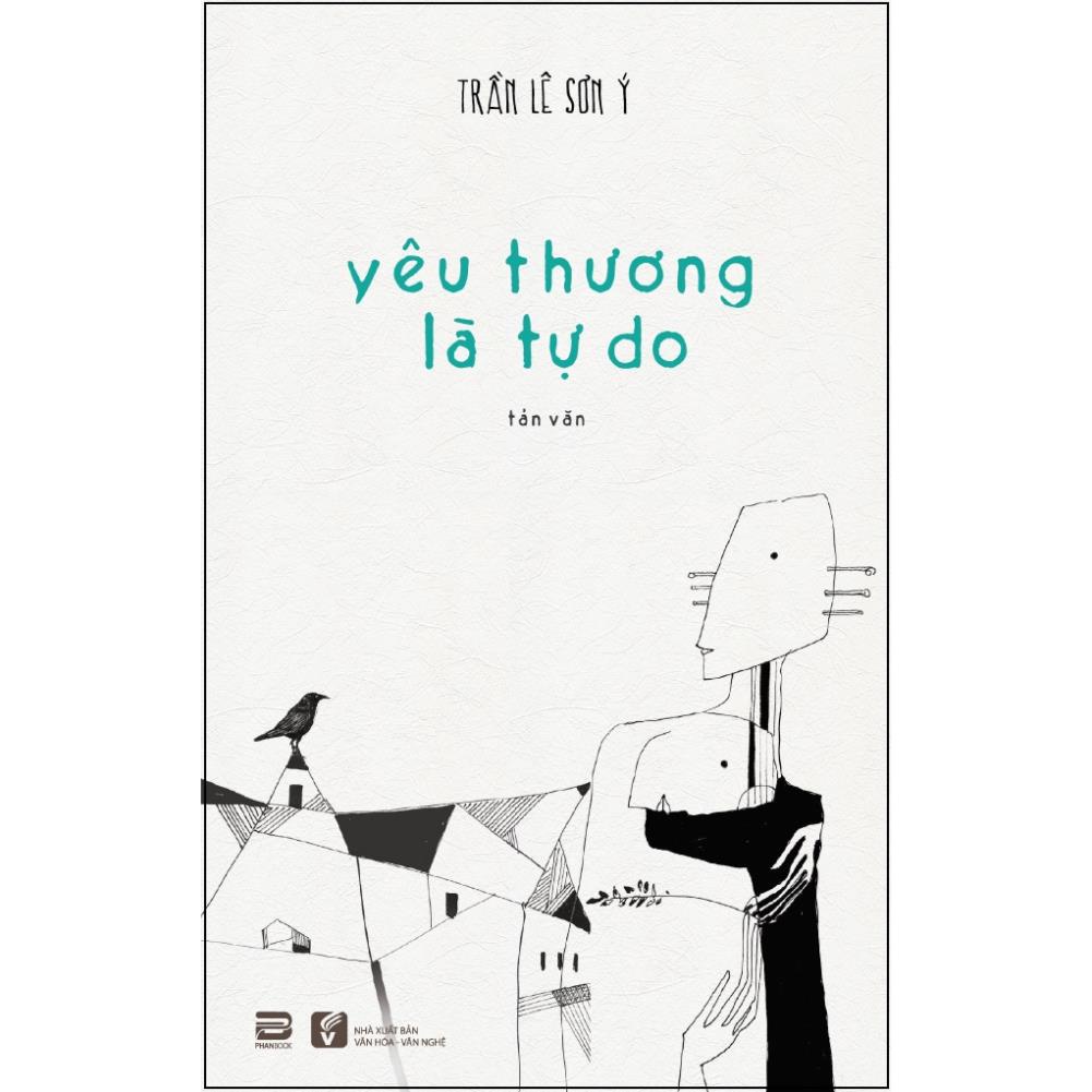 Sách - Yêu Thương Là Tự Do - Trần Lê Sơn Ý - Phanbook