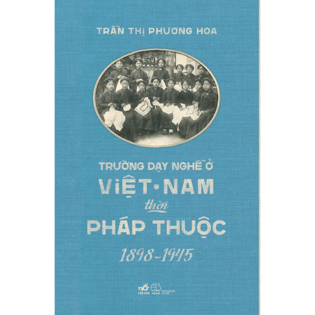Sách - Trường dạy nghề ở Việt Nam thời Pháp thuộc 1898 - 1945 - Nhã Nam