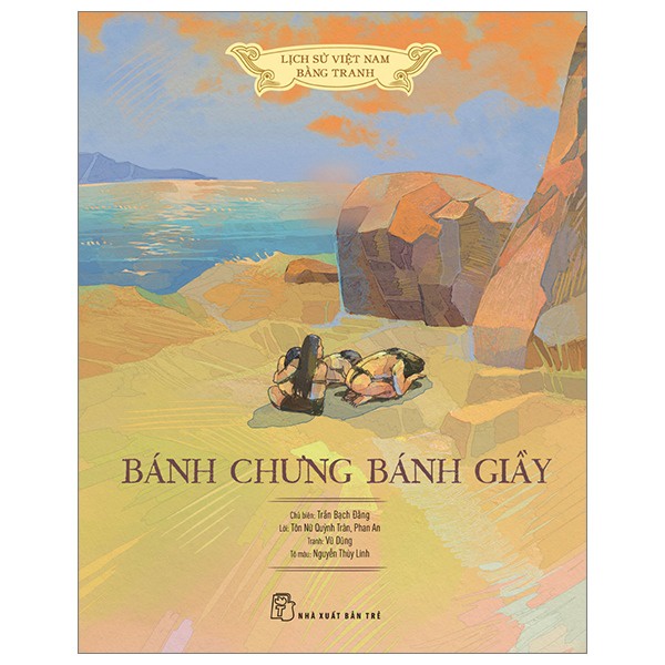 Sách - Lịch sử Việt Nam bằng tranh: Bánh chưng bánh giầy (Bản màu) - NXB Trẻ