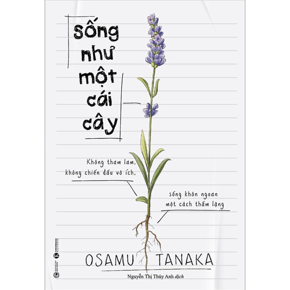 Sách - Sống Như Một Cái Cây: Không Tham Lam, Không Chiến Đấu Vô Ích, Sống Khôn Ngoan Một Cách Thầm Lặng (Thai Ha Books)