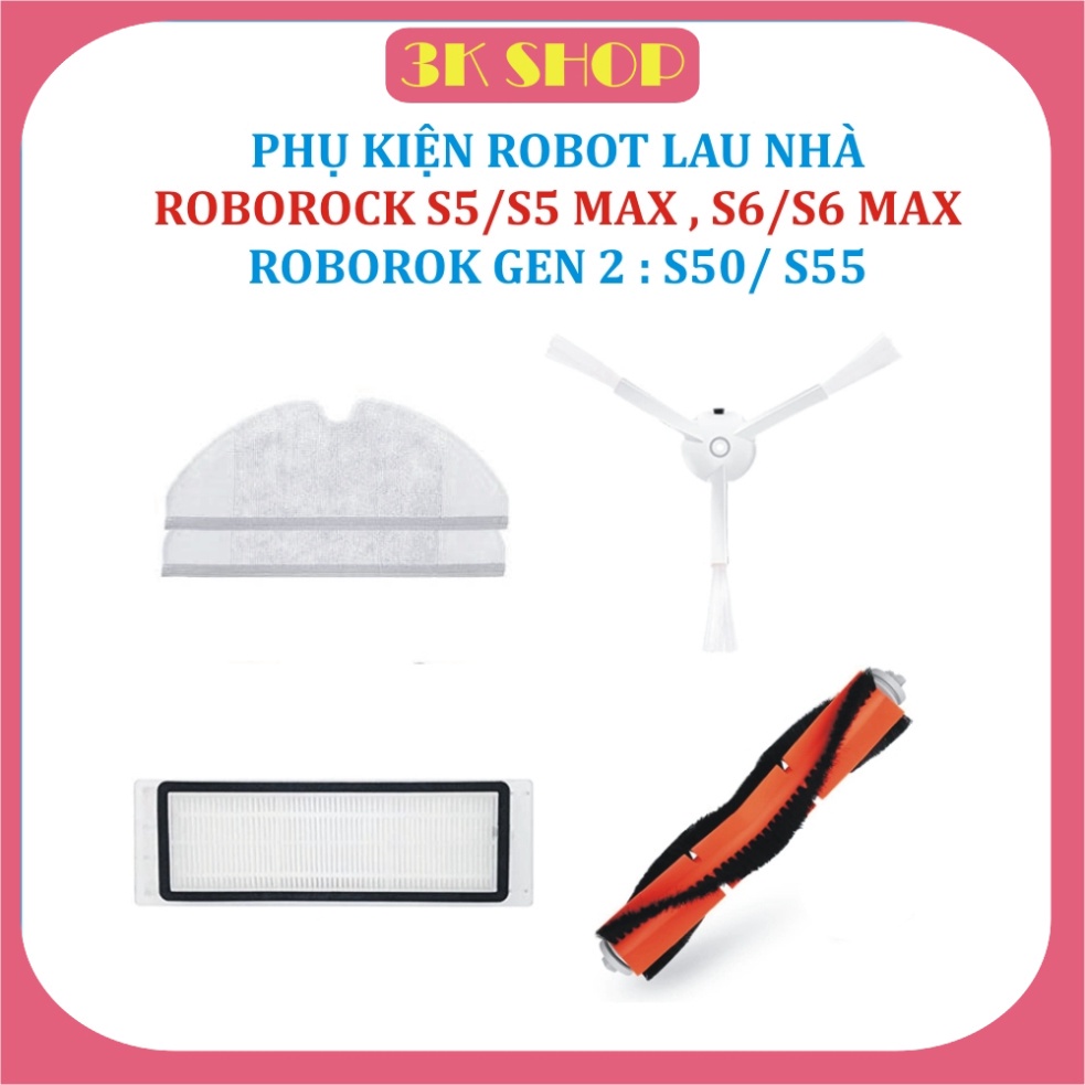 Phụ kiện khăn, Chổi cạnh, chổi chính, chổi giữa, lọc BỤI Robot Xiaomi Roborock S5 Max, S6 Max,Roborock Gen2: S50,S55