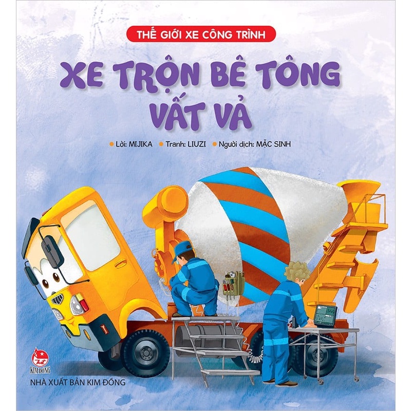 Sách Thế giới xe công trình - Xe trộn bê tông vất vả