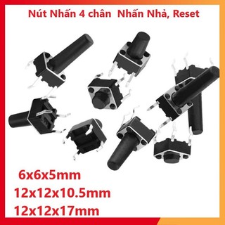 Nút nhấn 4 chân 12x12x10.5mm, 12x12x17mm, 6x6x5mm - nhấn nhả, reset, nút nhấn 2 chân