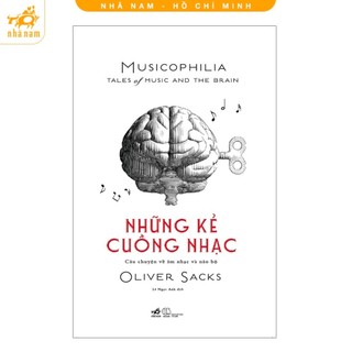 Sách - những kẻ cuồng nhạc - câu chuyện về âm nhạc và não bộ