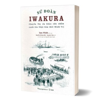 Sách - sứ đoàn iwakura - chuyến tây du khảo cứu nhằm canh tân nhật bản thời minh trị - phương nam