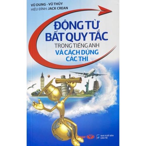 Sách - Động Từ Bất Quy Tắc Trong Tiếng Anh Và Cách Dùng Các Thì - Trí Việt