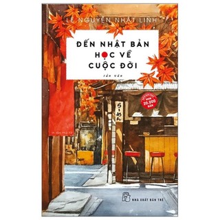 Sách - đến nhật bản học về cuộc đời - lê nguyễn nhật linh - nxb trẻ