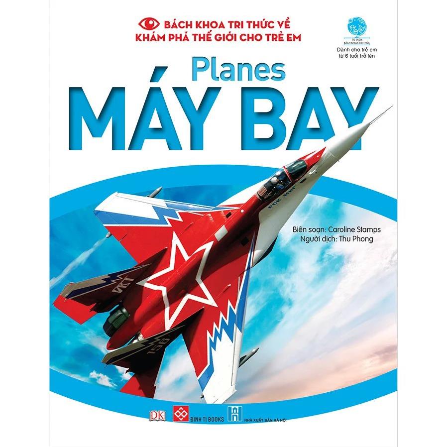 Sách - Bách khoa tri thức về khám phá thế giới cho trẻ em - Planes - Máy bay