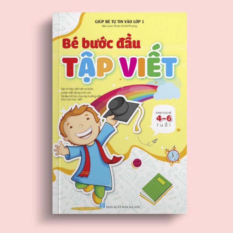Sách - Bé Bước Đầu Tập Viết - Giúp Bé Tự Tin Vào Lớp 1 ( Dành Cho Bé 4-6 Tuổi ) HM BOOK