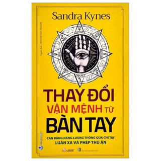 Sách thay đổi vận mệnh từ bàn tay: cân bằng năng lượng thông qua chỉ tay - luân xa và phép thủ ấn