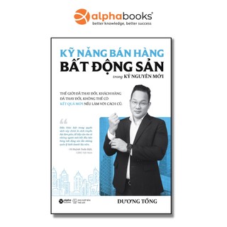 Sách - kỹ năng bán hàng bất động sản trong kỷ nguyên mới - dương tống - alpha books