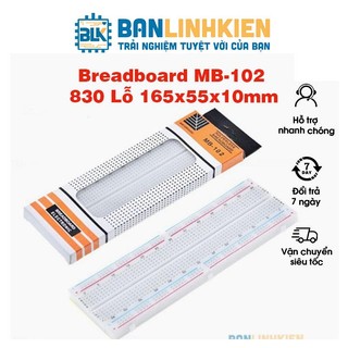 Breadboard MB-102 830 Lỗ 165x55x10mm và nhiều kích thước Board test, cắm linh kiện, bo test, bảng mạch thử nghiệm