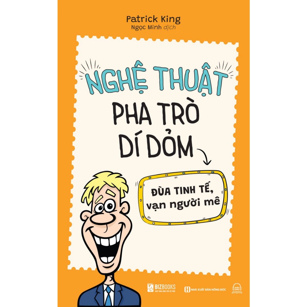 Sách Nghệ Thuật Pha Trò Dí Dỏm: Đùa Tinh Tế, Vạn Người Mê - Từ Bắt Chuyện, Đến Hài Hước, Đến Thu Hút HTBooks