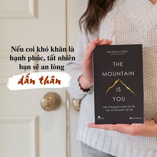 Sách The Mountain Is You Nếu Không Giải Quyết Vấn Đề Bạn Sẽ Trở Thanh Vấn Đề Sách Phát Triển Bản Thân