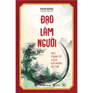 Sách đạo làm người: học mạnh tử cách đối nhân xử thế - sách phát triển bản thân mỗi ngày
