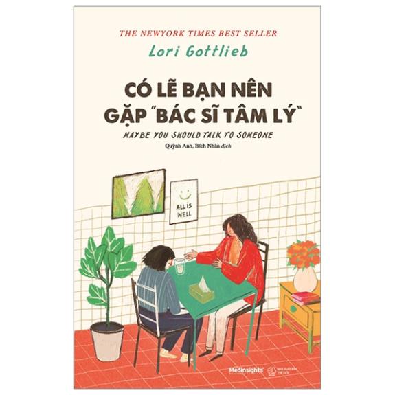 Sách - Có Lẽ Bạn Nên Gặp Bác Sỹ Tâm Lý - Lori Gottlieb - The New York Times Best Seller - Alphabooks