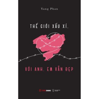 Sách thế giới xấu xí, với anh, em vẫn đẹp - timebooks