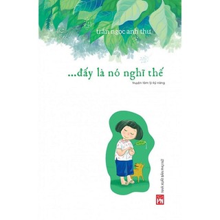 Sách - đấy là nó nghĩ thế - truyện tâm lý, kỹ năng - trần ngọc anh thư