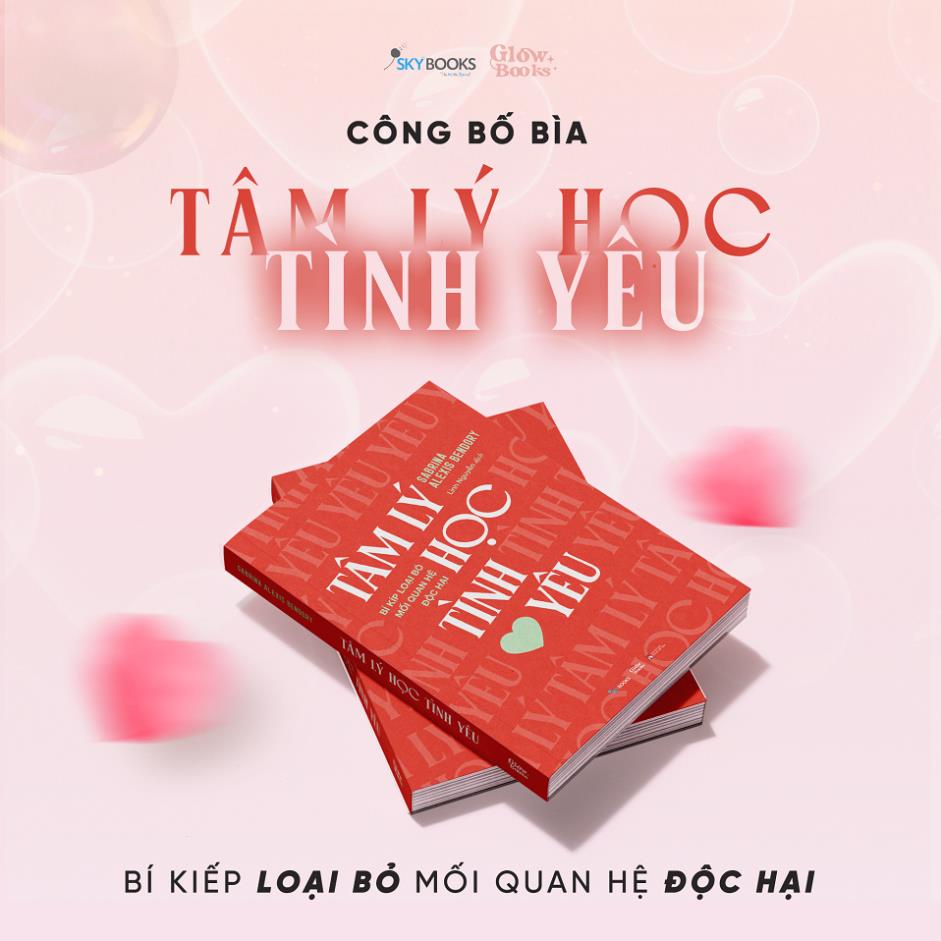 Sách - Tâm Lý Học Tình Yêu - Bí Kíp Loại Bỏ Mối Quan Hệ Độc Hại