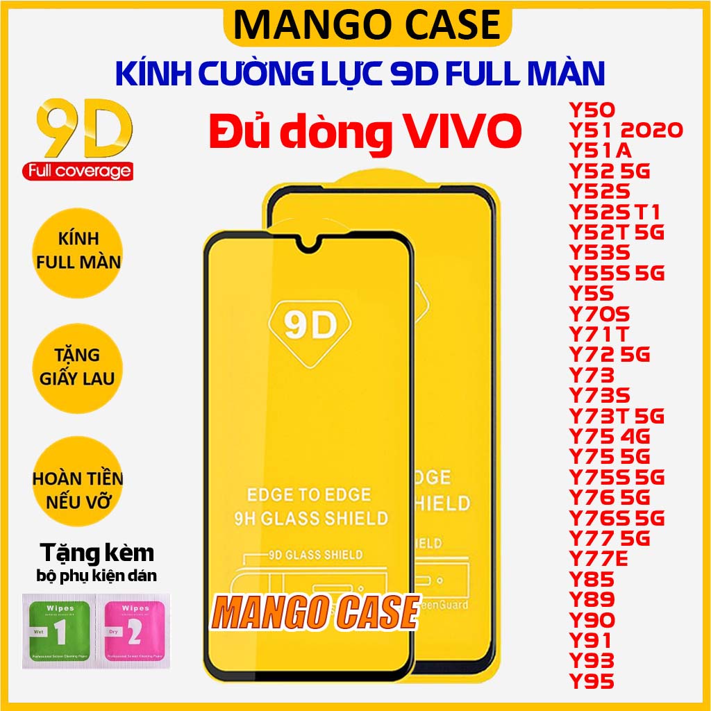 Kính cường lực 9D Full Màn Vivo Y50 Y51 Y52 T1 Y53S Y55S Y 5S 70S 71T 72 73 75 76 77 85 89 90 91 93 95 A 4G 5G S T E