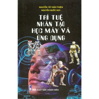 Sách - Trí Tuệ Nhân Tạo - Học Máy Và Ứng Dụng ( STK)