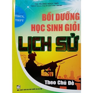 Sách Bồi dưỡng học sinh giỏi Lịch sử theo chủ đề