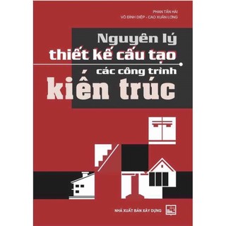 Sách - nguyên lý thiết kế cấu tạo các công trình kiến trúc