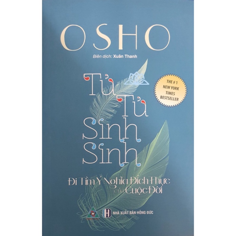 Sách Osho - Tử Tử Sinh Sinh - Đi Tìm Ý Nghĩa Đích Thực Của Cuộc Đời ( Tái Bản)