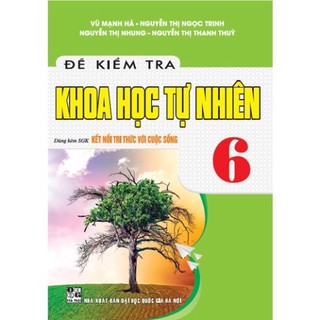Sách - đề kiểm tra khoa học tự nhiên 6 dùng kèm SGK kết nối tri thức với cuộc sống
