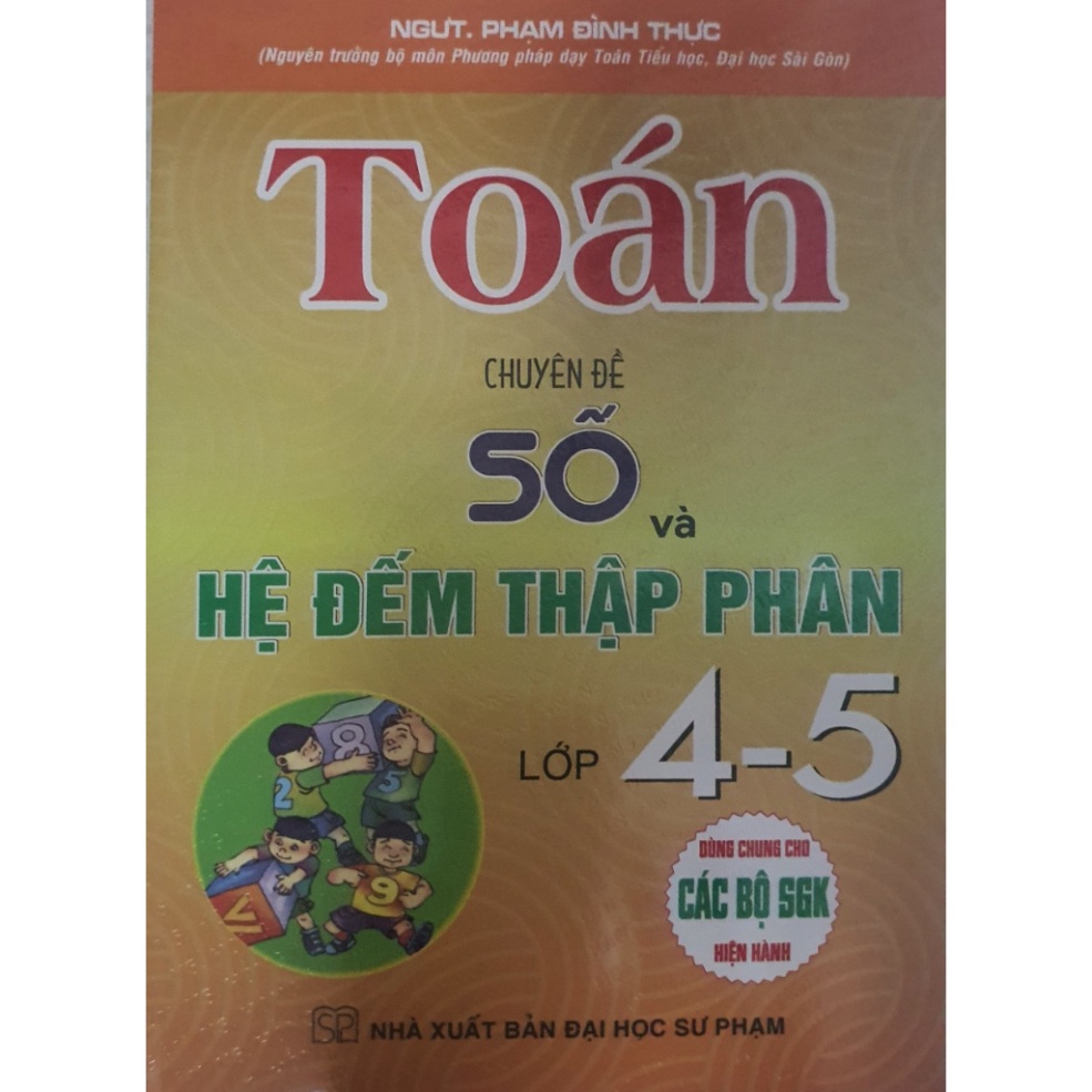 Sách - Toán Chuyên Đề Số Và Hệ Đếm Thập Phân Lớp 4 - Lớp 5 ( Dùng chung Cho Các Bộ Sách Giáo Khoa Hiện Hành)