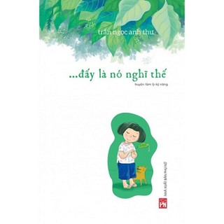 Sách - đấy là nó nghĩ thế - truyện tâm lý, kỹ năng - trần ngọc anh thư
