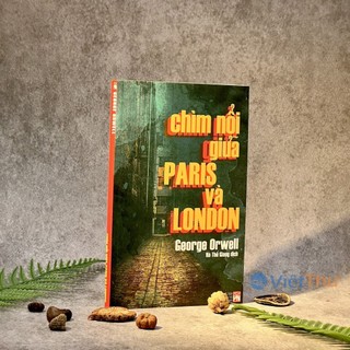 Sách - chìm nổi giữa paris và london - george orwell