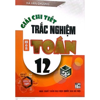 Sách - giải chi tiết trắc nghiệm môn toán 12