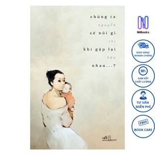 Sách - chúng ta sẽ nói gì khi gặp lại nhau? - nhbook - nhã nam