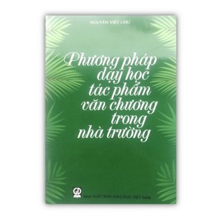 Sách - Phương Pháp Dạy Học Tác Phẩm Văn Chương Trong Nhà Trường