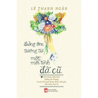 Sách - đừng ôm tương tư một mối tình đã cũ - lê thanh ngân
