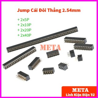 Jump cái đôi thẳng 2.54mm 2x5p, 2x10p, 2x20p, 2x40p