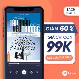 Sách nói: Vô Cùng Tàn Nhẫn, Vô Cùng Yêu Thương - Tập 1 [E-Voucher Fonos]