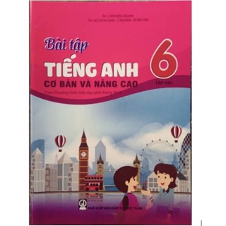 Sách bài tập tiếng anh cơ bản và nâng cao lớp 6 tập 2