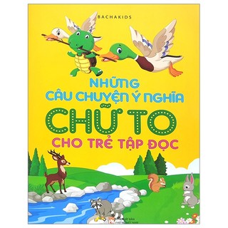 Sách - Những câu chuyện ý nghĩa chữ to cho trẻ tập đọc