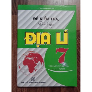 Sách - Đề Kiểm Tra Đánh Giá Địa Lí 7 (Bám Sát SGK Kết Nối)