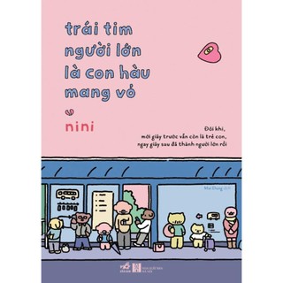 Sách - Trái Tim Người Lớn Là Con Hàu Mang Vỏ - Nini - Nhã Nam