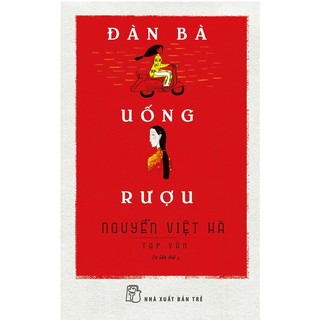 Sách - đàn bà uống rượu - nguyễn việt hà - nxb trẻ